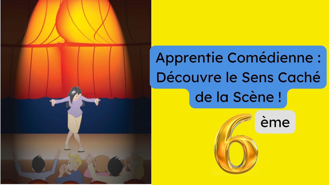 Apprentie Comédienne : Découvre le Sens Caché de la Scène ! — 6ème année